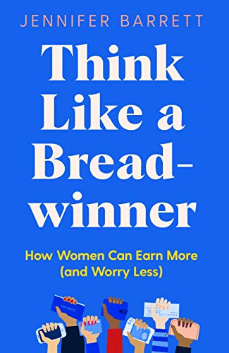 Jennifer Barrett - Think Like a Breadwinner : How Women Can Earn More image 1