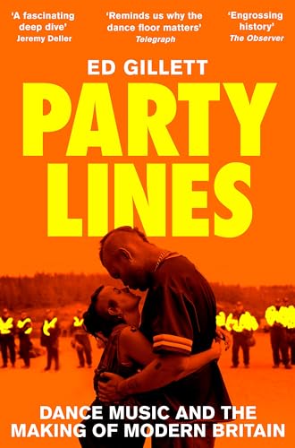 Ed Gillett - Party Lines : Dance Music and the Making of Modern Britai image 1