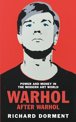 Richard Dorment - Warhol After Warhol : Power and Money in the Modern image 1