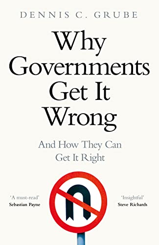 Dennis C. Grube - Why Governments Get It Wrong : And How They Can Get image 1