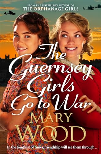 Mary Wood - Guernsey Girls Go to War : A heart-breaking historical nov image 1
