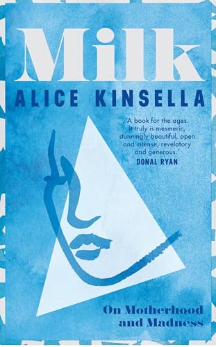 Alice Kinsella - Milk : On Motherhood and Madness - Hardback image 1