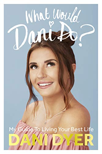 Dani Dyer - What Would Dani Do? : My guide to living your best life - image 1