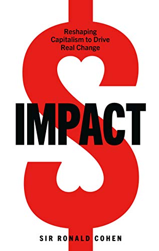 Sir Ronald Cohen - Impact : Reshaping capitalism to drive real change image 1