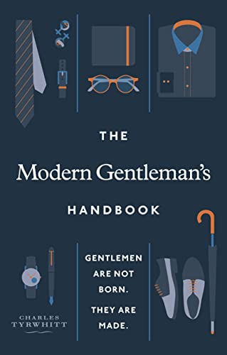 Charles Tyrwhitt - Modern Gentleman's Handbook : Gentlemen are no