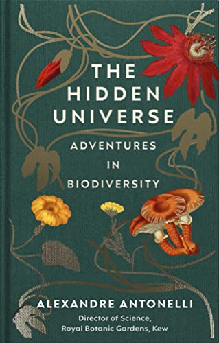 Alexandre Antonelli - Hidden Universe : Adventures in Biodiversity - H image 1