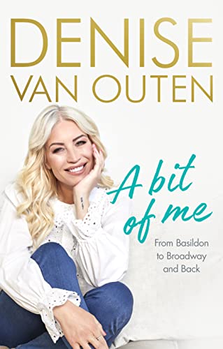 Denise Van Outen - A Bit of Me : From Basildon to Broadway, and back - image 1