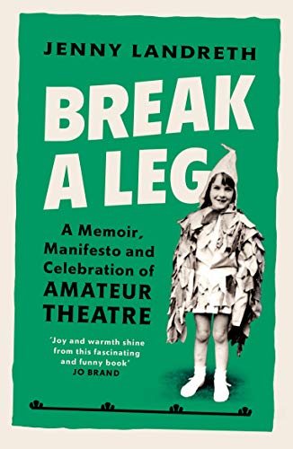 Jenny Landreth - Break a Leg : A memoir, manifesto and celebration of image 1