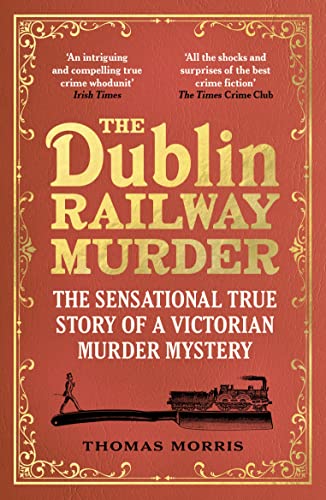 Thomas Morris - Dublin Railway Murder : The sensational true story of image 1