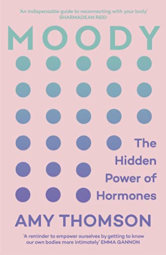 Amy Thomson - Moody : The Hidden Power of Hormones - Paperback