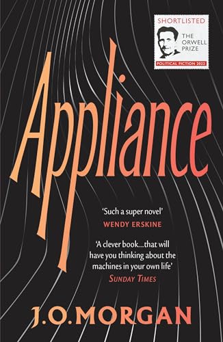 J.O. Morgan - Appliance : Shortlisted for the Orwell Prize for Politic image 1