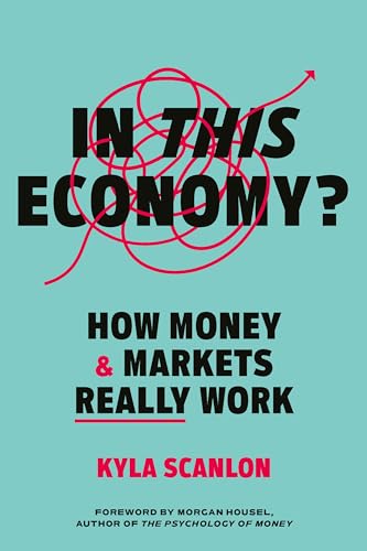 Kyla Scanlon - In This Economy? : How Money and Markets Really Work - image 1