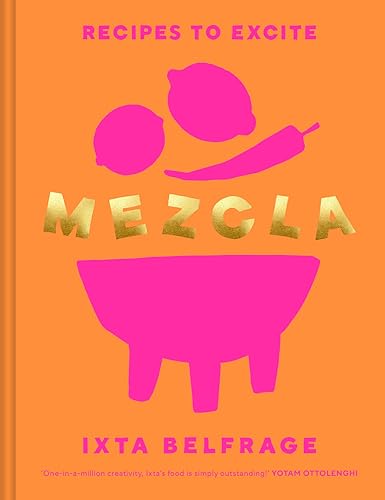 Ixta Belfrage - MEZCLA : Recipes to Excite - Hardback image 1