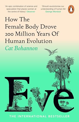 Cat Bohannon - Eve : How The Female Body Drove 200 Million Years of Hu image 1