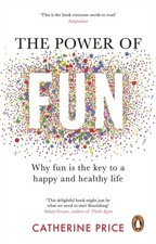 Catherine Price - Power of Fun : Why fun is the key to a happy and hea image 1
