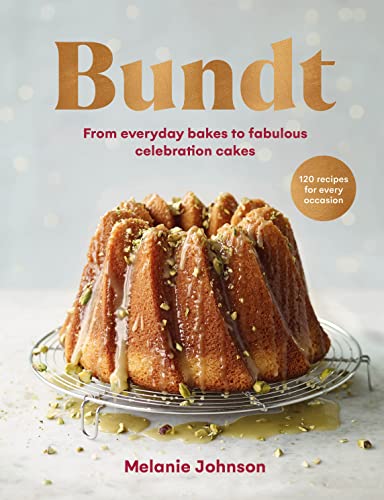 Melanie Johnson - Bundt : 120 recipes for every occasion, from everyda image 1