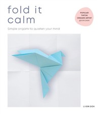Li Kim Goh - Fold It Calm : Simple origami to quieten your mind - Pape image 1
