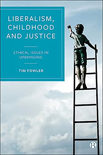 Tim Fowler - Liberalism, Childhood and Justice : Ethical Issues in Upb image 1