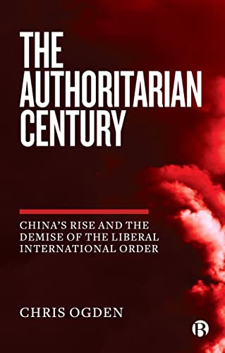 Chris Ogden - Authoritarian Century : China's Rise and the Demise image 1