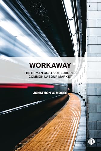 Jonathon W.) Moses - Workaway : The Human Costs of Europe's Common image 1