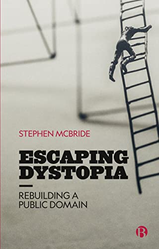 Stephen McBride - Escaping Dystopia : Rebuilding a Public Domain - Pap image 1