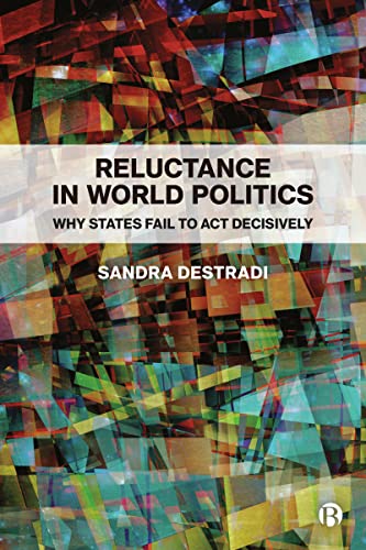 Sandra Destradi - Reluctance in World Politics : Why States Fail to Ac image 1