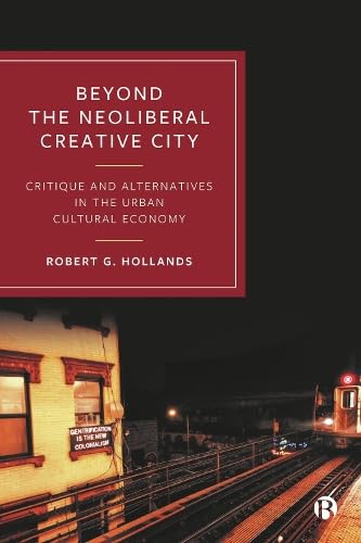Robert G. Hollands - Beyond the Neoliberal Creative City : Critique an image 1