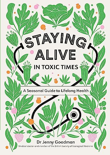 Dr Jenny Goodman - Staying Alive in Toxic Times : A Seasonal Guide to image 1