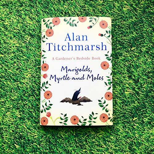 Alan Titchmarsh - Marigolds, Myrtle and Moles : A Gardener's Bedsi image 2