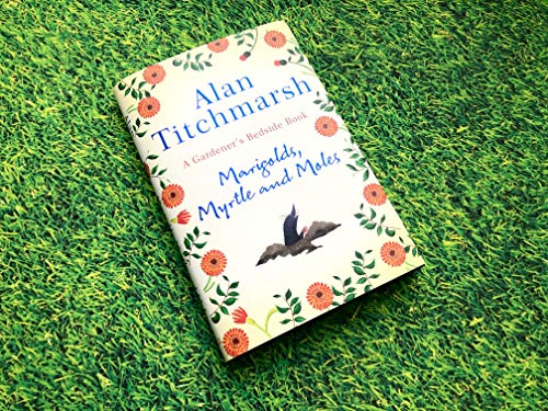 Alan Titchmarsh - Marigolds, Myrtle and Moles : A Gardener's Bedsi image 5