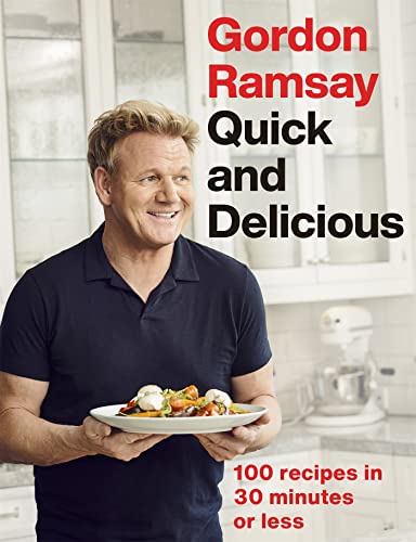 Gordon Ramsay - Quick & Delicious : 100 recipes in 30 minutes or less image 1