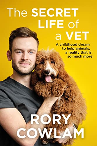 Rory Cowlam - Secret Life of a Vet : A heartwarming glimpse into the r image 1
