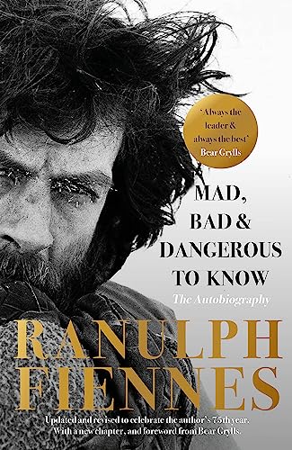 Ranulph Fiennes - Mad, Bad and Dangerous to Know : Updated and revised image 1