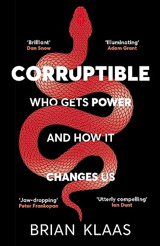 Dr Brian Klaas - Corruptible : Who Gets Power and How it Changes Us - image 1