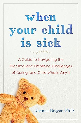Joanna Breyer - When Your Child Is Sick : A Guide to Navigating the Pr image 1
