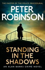 Peter Robinson - Standing in the Shadows : The last novel in the numbe image 1
