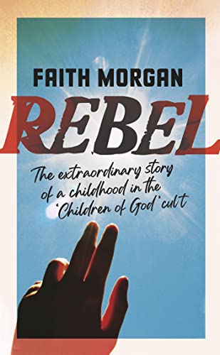 Faith Morgan - Rebel : The extraordinary story of a childhood in the & image 1