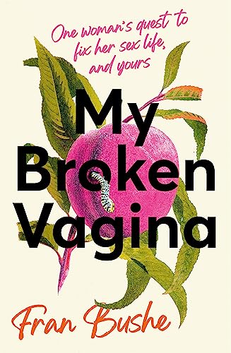 Fran Bushe - My Broken Vagina : One Woman's Quest to Fix Her Sex L image 1