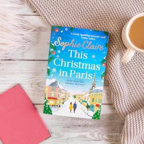 Sophie Claire - This Christmas in Paris : A heartwarming festive novel image 5