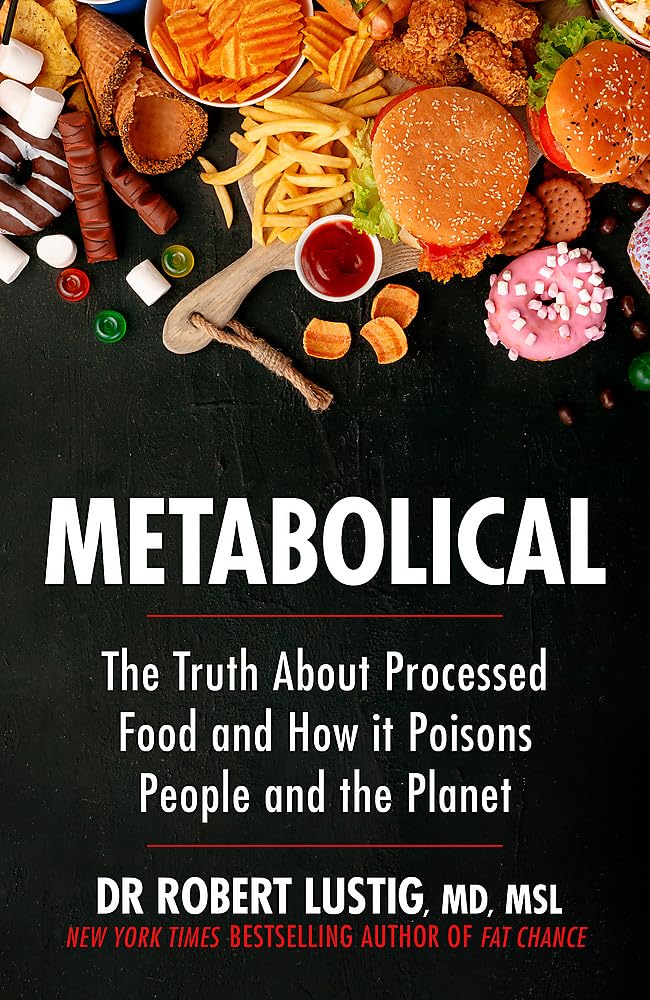 Dr Robert Lustig - Metabolical : The truth about processed food and ho image 1