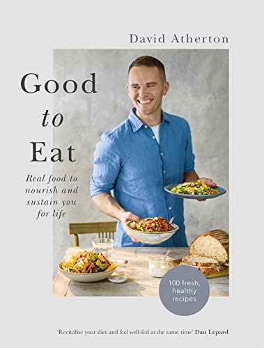 David Atherton - Good to Eat : Real food to nourish and sustain you fo image 1