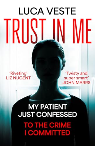 Luca Veste - Trust In Me : My patient just confessed - to the crime I image 1