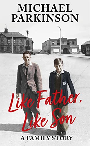 Michael Parkinson - Like Father, Like Son : A family story - Hardback image 1