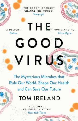 Tom Ireland - Good Virus : The Mysterious Microbes that Rule Our World image 1