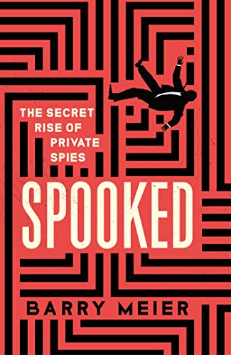 Barry Meier - Spooked : The Secret Rise of Private Spies - Hardback image 1