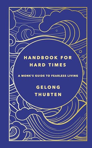 Gelong Thubten - Handbook for Hard Times : A monk's guide to fearl image 1