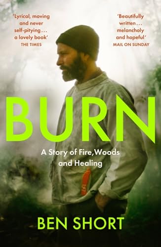 Ben Short - Burn : A Story of Fire, Woods and Healing - Paperback image 1