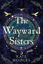 Kate Hodges - Wayward Sisters : Macbeth's three witches resurface image 1