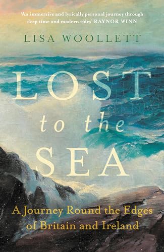 Lisa Woollett - Lost to the Sea : A Journey Round the Edges of Britain image 1