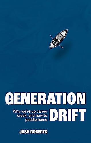 Josh Roberts - Generation Drift : Why we're up career creek and ho image 1